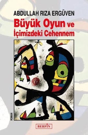 Büyük Oyun ve İçimizdeki Cehennem Abdullah Rıza Ergüven Berfin Yayınları