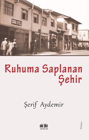 Ruhuma Saplanan Şehir Şerif Aydemir Akıl Fikir Yayınları