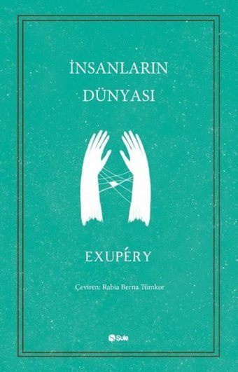 İnsanların Dünyası Antoine de Saint-Exupery Şule Yayınları