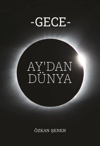 Gece - Ay'dan Dünya Özkan Şener Sokak Kitapları Yayınları