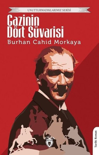 Gazi'nin Dört Süvarisi Burhan Cahit Morkaya Dorlion Yayınevi