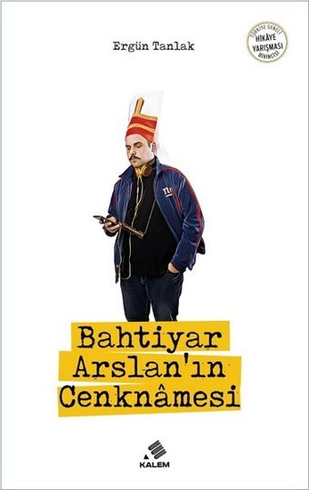 Bahtiyar Arslan'ın Cenknamesi Ergün Tanlak Kalem Vakfı Yayınları