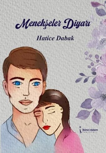 Menekşeler Diyarı Hatice Dabak İkinci Adam Yayınları