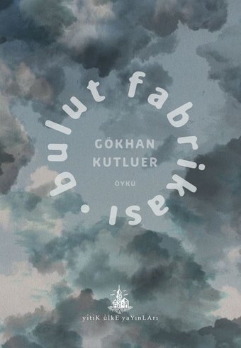Bulut Fabrikası Gökhan Kutluer Yitik Ülke Yayınları