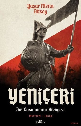 Yeniçeri: Bir Kuşatma Hikayesi - Moton 1500 Yaşar Metin Aksoy Kronik Kitap