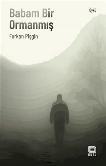 Babam Bir Ormanmış Furkan Pişgin Kutu Yayınları