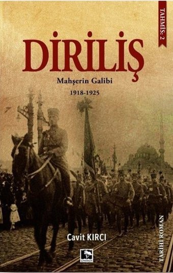 Diriliş: Mahşerin Galibi 1918-1925 Cavit Kırcı Çınaraltı Yayınları