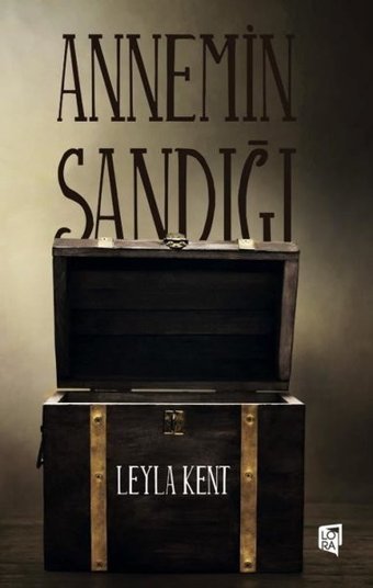 Annemin Sandığı Leyla Kent Lora Yayıncılık