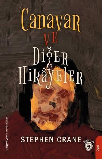 Canavar ve Diğer Hikayeler Stephen Crane Dorlion Yayınevi