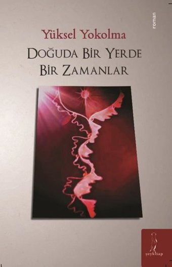 Doğuda Bir Yerde Bir Zamanlar Yüksel Yokolma ŞEY Kitap