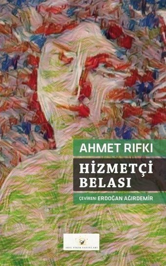 Hizmetçi Belası Ahmet Rıfkı Akıl Fikir Yayınları