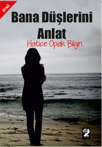 Bana Düşlerini Anlat Hatice Opak Bilgin İştirak Yayınları