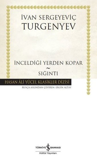 İnceldiği Yerden Kopar - Sığıntı - Hasan Ali Yücel Klasikler İvan Sergeyeviç İş Bankası Kültür Yayınları