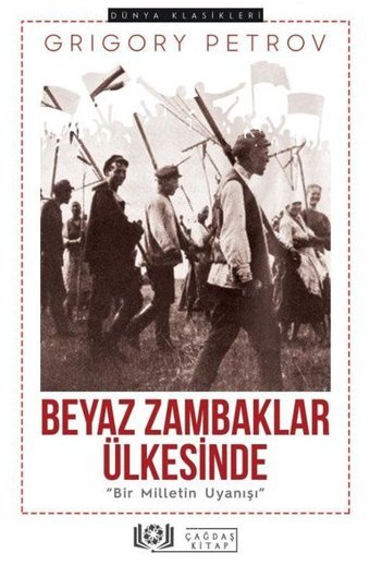 Beyaz Zambaklar Ülkesinde - Bir Milletin Uyanışı Grigory Petrov Çağdaş Kitap