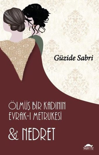 Ölmüş Bir Kadının Evrak-ı Metrukesi ve Nedret Güzide Sabri Maya Kitap