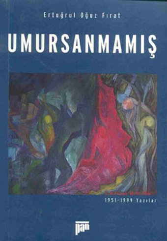 Umursanmamış - 1951-1999 Yazılar Ertuğrul Oğuz Fırat Pan Yayıncılık