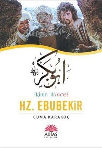 İkinin İkincisi Hz. Ebubekir Cuma Karakoç Aktaş Yayıncılık