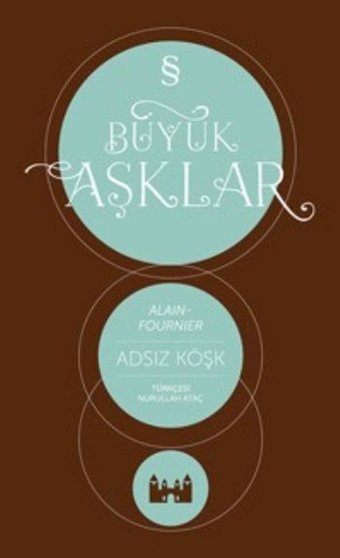 Büyük Aşklar - Adsız Köşk Alain Fournier Everest Yayınları