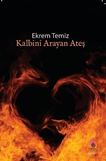 Kalbini Arayan Ateş Ekrem Temiz Klaros Yayınları