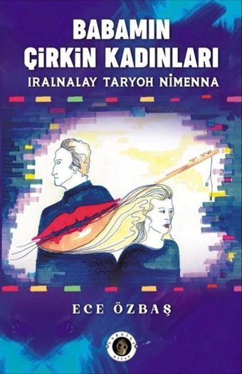 Babamın Çirkin Kadınları Ece Özbaş Mavi Nefes