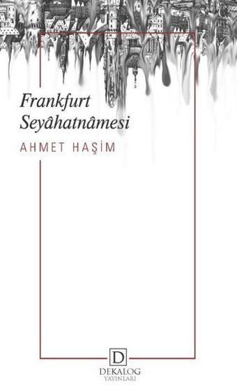 Frankfurt Seyahatnamesi Ahmet Haşim Dekalog Yayınları