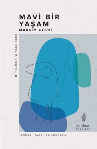 Mavi Bir Yaşam - Bir Solukta Klasikler Maksim Gorki Yordam Edebiyat