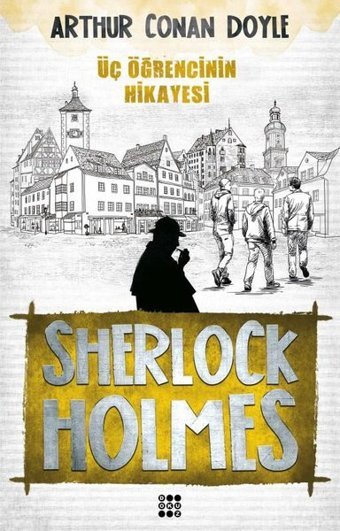 Sherlock Holmes-Üç Öğrencinin Hikayesi Sir Arthur Conan Doyle Dokuz Yayınları