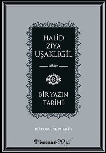 Bir Yazın Tarihi Halid Ziya Uşaklıgil İnkılap Kitabevi