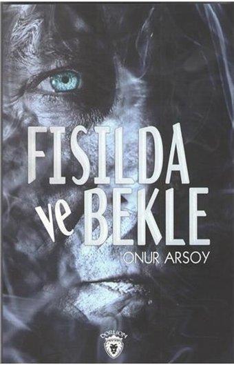 Fısılda ve Bekle Onur Arsoy Dorlion Yayınevi