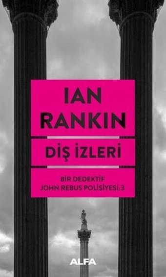 Diş İzleri - Bir Dedektif John Rebus Polisiyesi - 3 Ian Rankin Alfa Yayıncılık