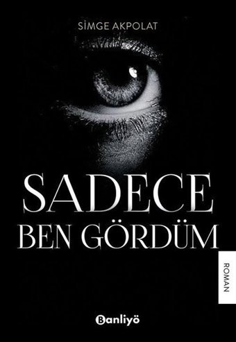 Sadece Ben Gördüm Simge Akpolat Banliyö Kitap