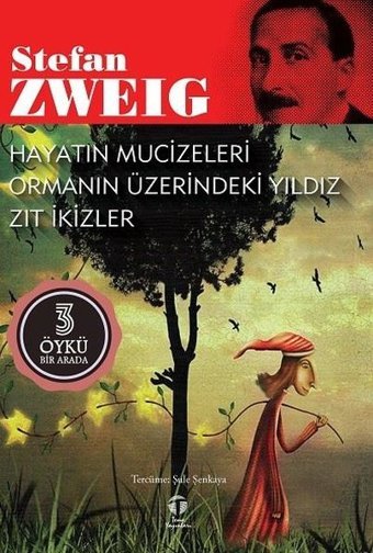 Hayatın Mucizeleri - Ormanın Üzerindeki Yıldız - Zıt İkizler-3 Öykü Bir Arada Stefan Zweig Tema Yayınları
