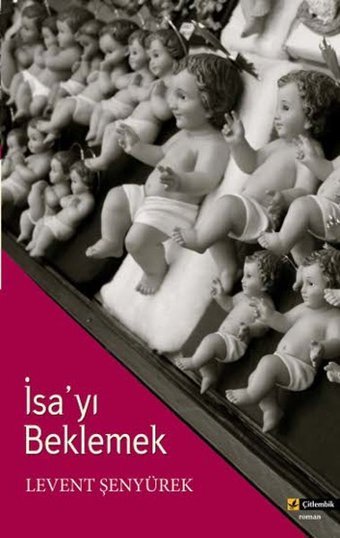 İsa'yı Beklemek Levent Şenyürek Çitlembik Yayınları