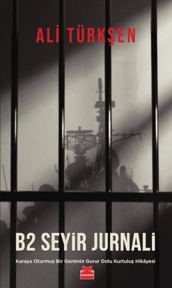 B2 Seyir Jurnali - Karaya Oturmuş Bir Geminin Gurur Dolu Kurtuluş Hikayesi Ali Türkşen Kırmızı Kedi