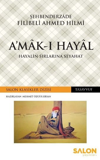 Amak-ı Hayal-Hayalin Sırlarına Seyahat Şehbenderzade Filibeli Ahmed Hilmi Salon Yayınları