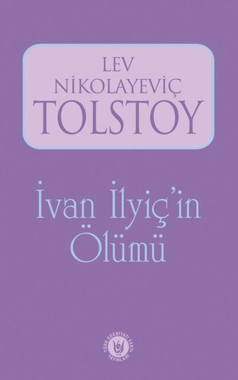 İvan İlyiç'in Ölümü Lev Nikolayeviç Tolstoy Türk Edebiyatı Vakfı Yayınları