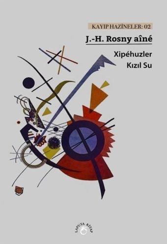 Xipehuzler: - Kızıl Su - Kayıp Hazineler 2 J. - H. Rosny Aine Laputa Kitap
