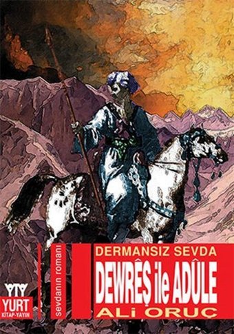Dewreş İle Adüle - Dermansız Sevda - Ali Oruç Ali Oruç Yurt Kitap Yayın