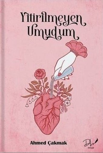 Yitirilmeyen Umudum Ahmed Çakmak DLS Yayınları