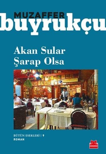 Akan Sular Şarap Olsa-Bütün Eserleri 9 Muzaffer Buyrukçu Kırmızı Kedi