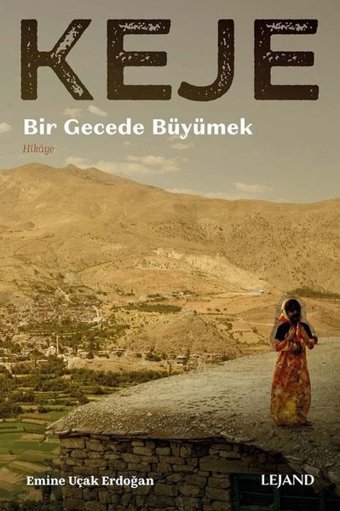 Keje - Bir Gecede Büyümek Emine Uçak Erdoğan Lejand