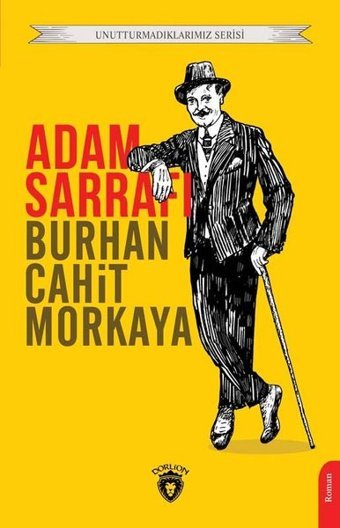 Adam Sarrafı - Unutturmadıklarımız Serisi Burhan Cahit Morkaya Dorlion Yayınevi