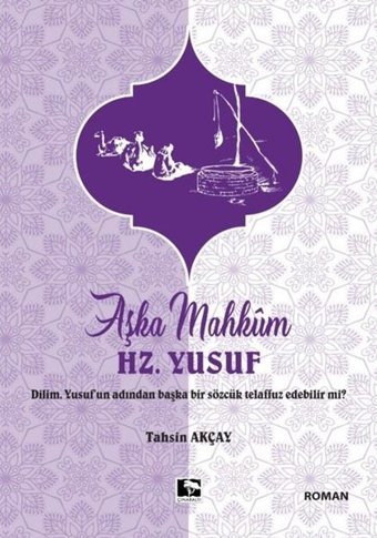 Aşka Mahkum Hz. Yusuf Tahsin Akçay Çınaraltı Yayınları
