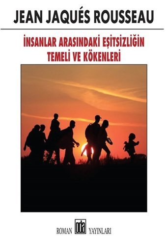 İnsanlar Arasındaki Eşitsizliğin Temeli ve Kökenleri Jean - Jacques Rousseau Oda Yayınları