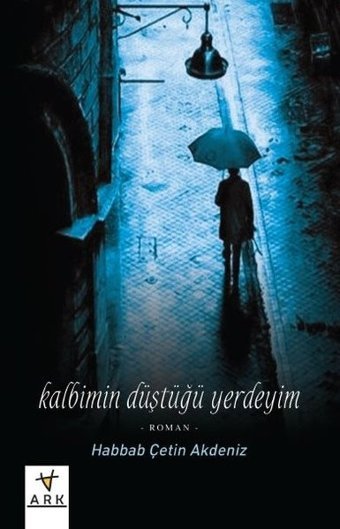 Kalbimin Düştüğü Yerdeyim Habbab Çetin Akdeniz Ark Kitapları
