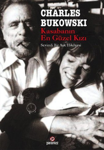 Kasabanın En Güzel Kızı-Sevimli Bir Aşk Hikayesi Charles Bukowski Parantez Gazetecilik ve Yayıncılık