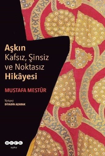 Aşkın Kafsız Şinsiz ve Noktasız Hikayesi Mustafa Mestur Hece Yayınları