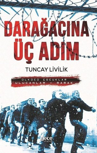 Darağacına Üç Adım Tuncay Livilik Gece Kitaplığı