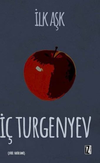 İlk Aşk İvan Sergeyeviç Turgenyev İz Yayıncılık