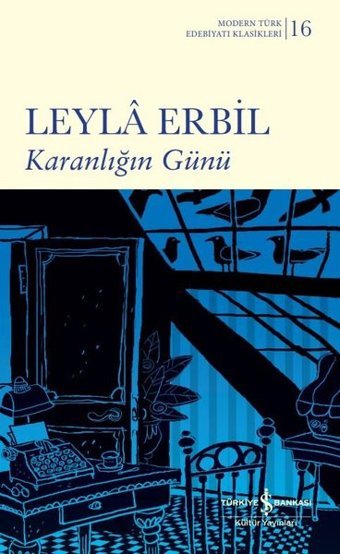 Karanlığın Günü - Modern Türk Edebiyatı Klasikleri Leyla Erbil İş Bankası Kültür Yayınları